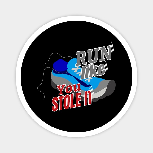 Run Like You Stole It Magnet by Foxxy Merch